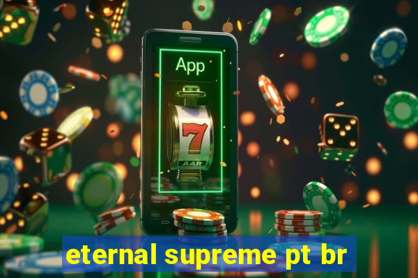 eternal supreme pt br